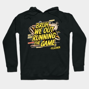 Bruh we out, Running the game Hoodie